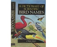 A DICTIONARY OF SCIENTIFIC BIRD NAMES