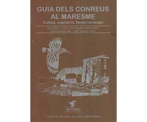 GUÍA DELS CONREUS AL MARESME. CULTIUS, VEGETACIÓ, FAUNA I ECOLOGIA