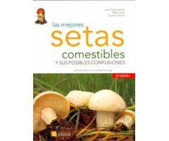 LAS MEJORES SETAS COMESTIBLES DE LA PENÍNSULA IBÉRICA Y SUS POSIBLES CONFUSIONES  2A EDICIÓN