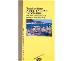 A PEU I ARRAN D\'ONADES ( DE SANT FELIU DE GUÍXOLS A CAP DE SANT SEBASTIÀ)                                                                            