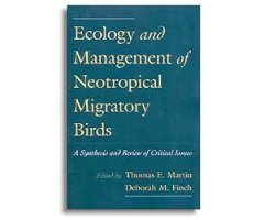 ECOLOGY AND MANAGEMENT OF NEOTROPICAL MIGRATORY BIRDS. A SYNTHESIS AND REVIEW OF CRITICAL ISSUES