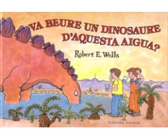 VA BEURE UN DINOSAURE D\'AQUESTA AIGUA?      