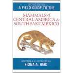 A FIELD GUIDE TO THE MAMMALS OF CENTRAL AMERICA AND SOUTHEAST MEXICO