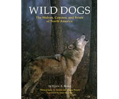 WILD DOGS. THE WOLVES, COYOTES, AND FOXES OF NORTH AMERICA