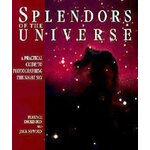 SPLENDORS OF THE UNIVERSE. A PRACTICAL GUIDE TO PHOTOGRAPHING THE NIGHT