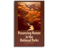 PRESERVING NATURE IN THE NATIONAL PARKS: A HISTORY