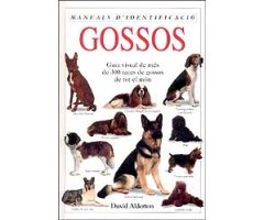 MANUALS D\'IDENTIFICACIÓ. GOSSOS. GUÍA VISUAL DE MÉS DE 300 RACES DE GOSSOS DE TOT EL MÓN                                                             