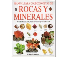 MANUAL PARA COLECCIONISTAS DE ROCAS Y MINERALES. COMO BUSCARLOS, CONSERVARLOS Y CLASIFICACIÓN