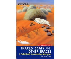 TRACKS, SCATS AND OTHER TRACES. A FIELD GUIDE TO AUSTRALIAN MAMMALS                                                                        