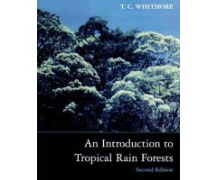 AN INTRODUCTION TO TROPICAL RAIN FORESTS                                                                                                              
