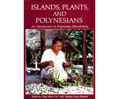 ISLANDS, PLANTS, AND POLYNESIANS. AN INTRODUCTION TO POLYNESIAN ETHNOBOTANY