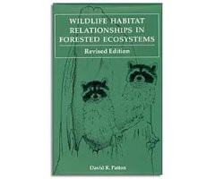 WILDLIFE HABITAT RELATIONSHIPS IN FORESTED ECOSYSTEMS. REVISED EDITION
