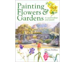 PAINTING FLOWERS AND GARDENS. IN WATERCOLOUR AND PASTEL