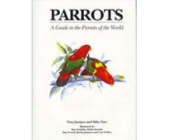 PARROTS. A GUIDE TO THE PARROTS OF THE WORLD