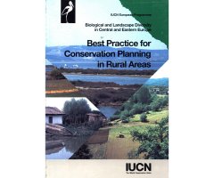 BEST PRACTICE FOR CONSERVATION PLANNING IN RURAL AREAS. BIOLOGICAL AND LANDSCAPE DIVERSITY IN CENTRAL AND EASTERN EUROPE                              
