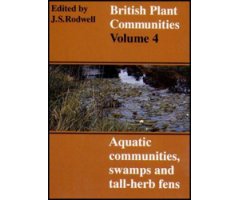 BRITISH PLANT COMMUNITIES, VOLUME 4. AQUATIC COMMUNITIES, SWAMPS AND TALL-HERB FENS