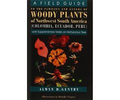 A FIELD GUIDE TO THE FAMILIES AND GENERA OF WOODY PLANTS OF NORTHWEST SOUTH AMERICA (COLOMBIA, ECUADOR, PERU)                                         