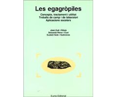 LES EGAGRÒPILES. CONCEPTE, TRACTAMENT I UTILITAT.TREBALLS DE CAMP I DE LABORATORI. APLICACIONS ESCOLARS