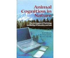 ANIMAL COGNITION IN NATURE. THE CONVERGENCE OF PSYCHOLOGY AND BIOLOGY IN LABORATORY AND FIELD                                                         