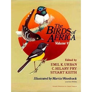 THE BIRDS OF AFRICA, VOLUME V. THRUSHES TO PUFFBACK FLYCATCHERS