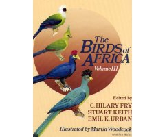 THE BIRDS OF AFRICA, VOLUME III. PARROTS TO WOODPECKERS