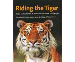 RIDING THE TIGER. TIGER CONSERVATION IN HUMAN DOMINATED LANDSCAPES