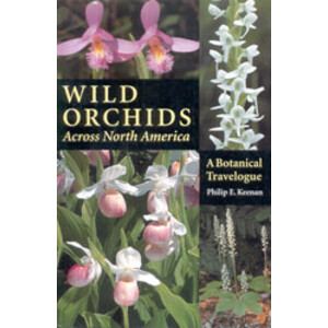 WILD ORCHIDS ACROSS NORTH AMERICA. A BOTANICAL TRAVELOGUE
