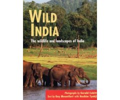 WILD INDIA. THE WILDLIFE AND LANDSCAPES OF INDIA