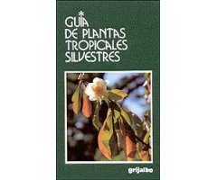GUÍA DE PLANTAS TROPICALES SILVESTRES                                                                                                                 