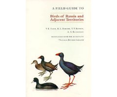 A FIELD GUIDE TO BIRDS OF RUSSIA AND ADJACENT TERRITORIES                                                                                             