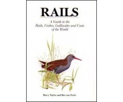 RAILS. A GUIDE TO THE RAILS, CRAKES, GALLINULES AND COOTS OF THE WORLD