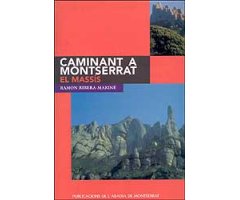 CAMINANT A MONTSERRAT. EL MASSÍS                                                                                                                      