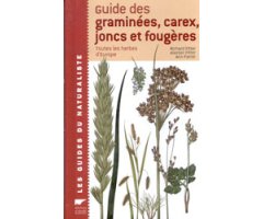 GUIDE DES GRAMINÉES,  CAREX, JONCS ET FOUGÈRES