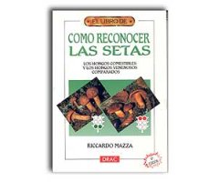 CÓMO RECONOCER LAS SETAS. LOS HONGOS COMESTIBLES Y LOS HONGOS VENENOSOS COMPARADOS  6ªEDICIÓN                                             