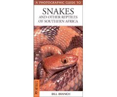 A PHOTOGRAPHIC GUIDE TO SNAKES AND OTHER REPTILES OF SOUTHERN AFRICA