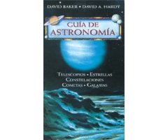 GUÍA DE ASTRONOMÍA. TELESCOPIOS. ESTRELLAS. CONSTELACIONES. COMETAS. GALAXIAS.                                                                        