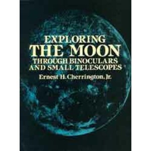 EXPLORING THE MOON. THROUGH BINOCULARS AND SMALL TELESCOPES