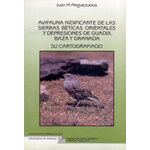 AVIFAUNA NIDIFICANTE DE LAS SIERRAS BÉTICAS ORIENTALES Y DEPRESIONES DE GUADIX, BAZA Y GRANADA. SU CARTOGRAFIADO