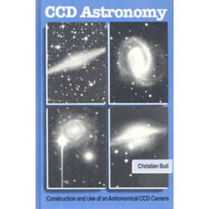 CCD ASTRONOMY. CONSTRUCTION AND USE OF AN ASTRONOMICAL CCD CAMERA