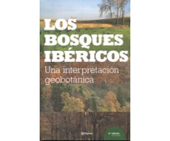 LOS BOSQUES IBÉRICOS. UNA INTERPRETACIÓN GEOBOTÁNICA. 4A EDICIÓN REVISADA