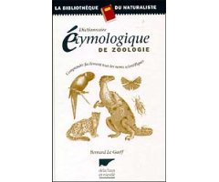 DICTIONNAIRE ÉTYMOLOGIQUE DE ZOOLOGIE                                                                                                                 