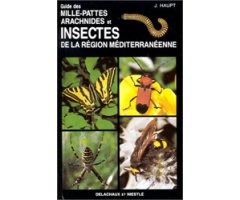 GUIDE DES MILLEPATTES, ARACHNIDES ET INSECTES DE LA RÉGION MÉDITERRANÉENNE                                                                            