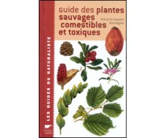GUIDE DES PLANTES SAUVAGES COMESTIBLES ET TOXIQUES