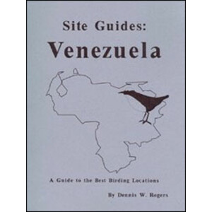 SITE GUIDE VENEZUELA. A GUIDE TO THE BEST BIRDING LOCATIONS