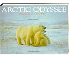 ARCTIC ODYSSEE. ERINNERUNGEN AN DIE FERNE ARKTIS