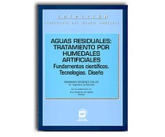 AGUAS RESIDUALES: TRATAMIENTO POR HUMEDALES ARTIFICIALES. FUNDAMENTOS CIENTÍFICOS. TECNOLOGÍAS. DISEÑO                                                