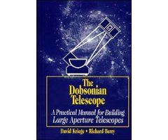 THE DOBSONIAN TELESCOPE. A PRACTICAL MANUAL FOR BUILDING LARGE APERTURE TELESCOPES