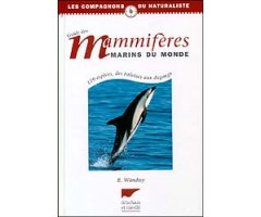 GUIDE DES MAMMIFÈRES MARINS DU MONDE. 119 ESPÈCES, DES BALEINES AUX DUGONGS