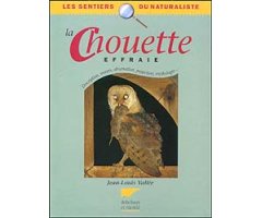 LA CHOUETTE EFFRAIE. DESCRIPTION, MOEURS, OBSERVATION, PROTECTION, MYTHOLOGIE,...
