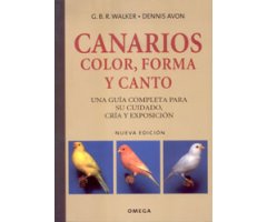 CANARIOS. COLOR, FORMA Y CANTO. UNA GUÍA COMPLETA PARA SU CUIDADO, CRÍA Y EXPLOTACIÓN                                                                 